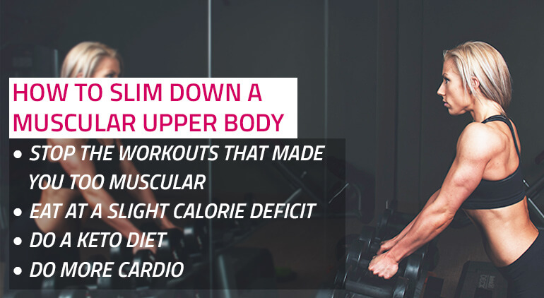 4 ways to slim down a muscular upper body 