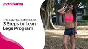 The Science Behind the 3 Steps to Lean Legs Program