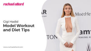 Gigi Hadid's Workout Routine and Diet Tips