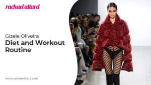 Gizele Oliveira Diet and Workout routine