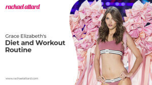Grace Elizabeth's EXACT Diet and Workout Routine