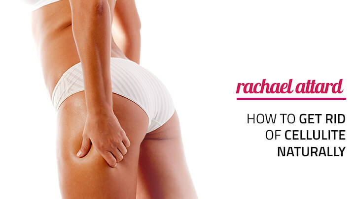 how to get rid off cellulite naturally