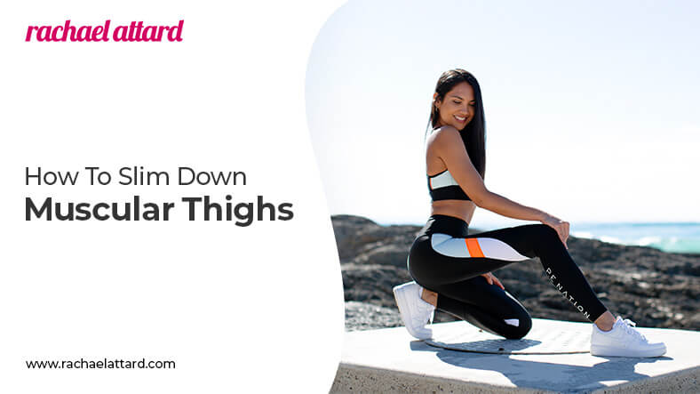 How to slim down muscular thighs