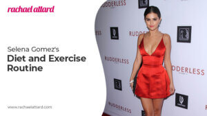 Selena Gomez's Diet and Exercise Routine