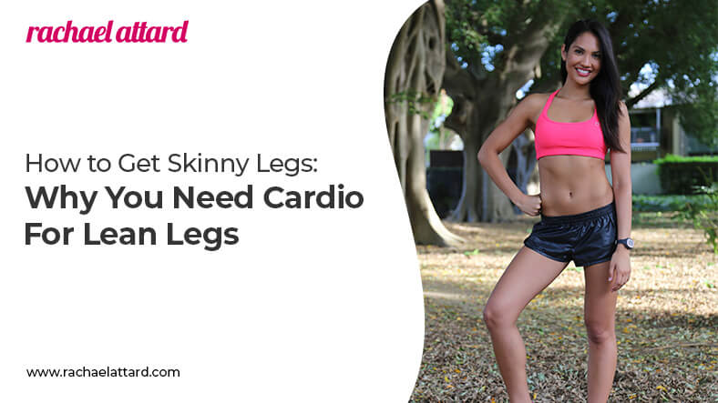 how to get skinny legs cardio