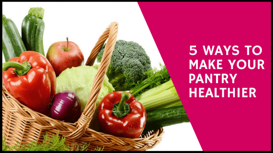 5 ways to make your pantry healthier