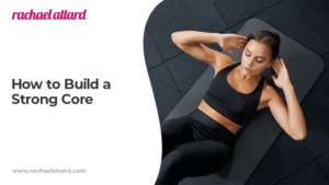 How to Build a Strong Core