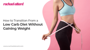 How to Transition from a Low Carb Diet Without Gaining Weight