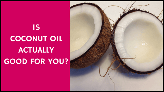 is coconut oil actually good for you