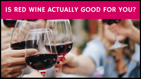 is red wine actually good for you