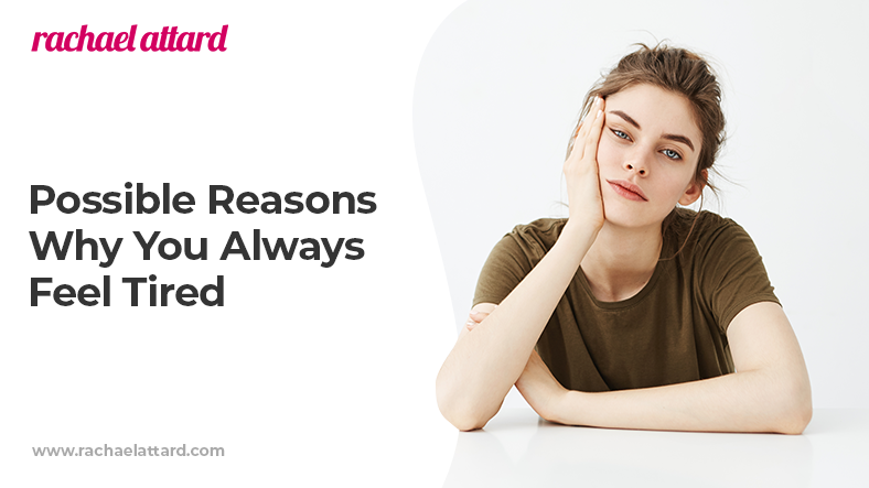 Possible reasons why you always feel tired