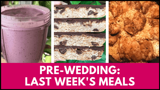 Pre-Wedding Diet - Last Week's Meals
